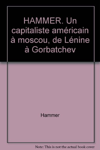 Hammer : un capitaliste américain à Moscou, de Lénine à Gorbatchev