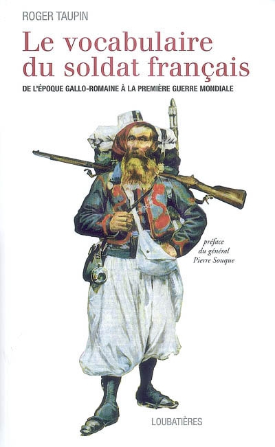 Le vocabulaire du soldat français : de l'épopée gallo-romaine à la guerre de 1914-1918