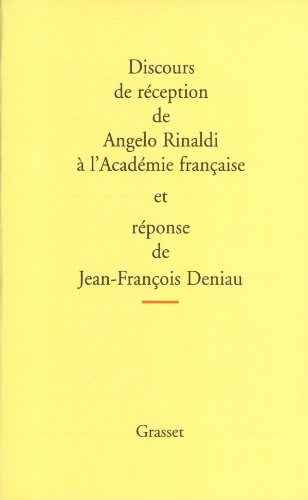 Discours de réception de Angelo Rinaldi à l'Académie français et réponse de Jean-François Deniau. L'