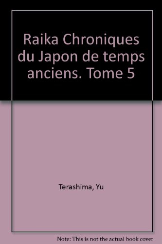 Raïka : chroniques du Japon des temps anciens. Vol. 5