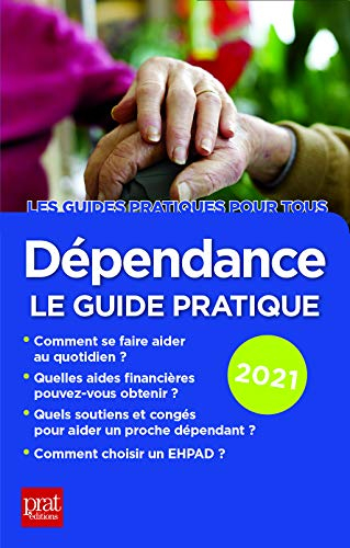 Dépendance : le guide pratique : 2021