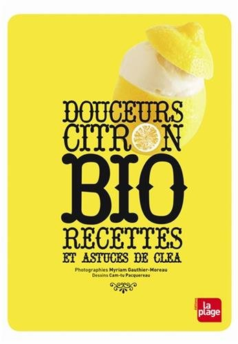 Douceurs citron bio : recettes et astuces de Clea
