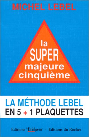 La super majeure cinquième : la méthode Lebel