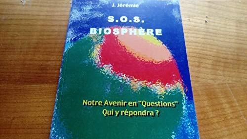 SOS biosphère : Notre avenir en questions, qui y répondra ?