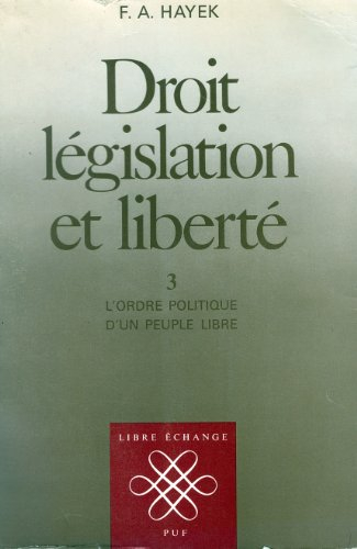 Droit, législation et liberté. Vol. 3. L'ordre politique d'un peuple libre