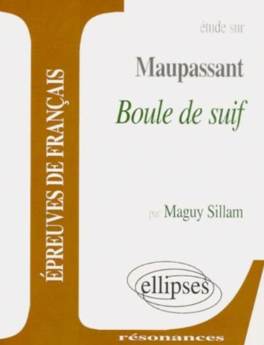 Etude sur Maupassant, Boule de Suif : épreuves de français
