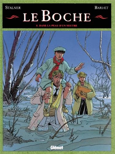 Le Boche. Vol. 5. Dans la peau d'un neutre