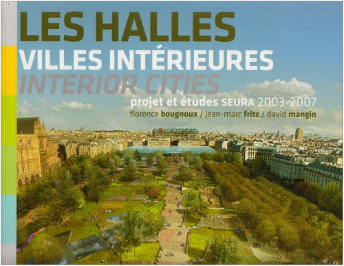 Les Halles, villes intérieures : projet et études SEURA Architectes 2003-2007. Les Halles, interior 