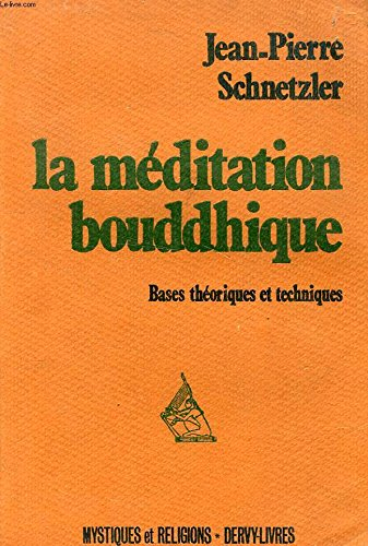 la méditation bouddhique : bases theoriques et techniques...
