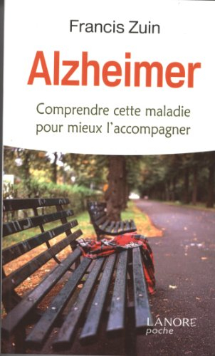Alzheimer : comprendre cette maladie pour mieux l'accompagner