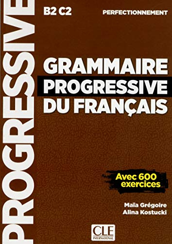 Grammaire progressive du français, B2-C2, perfectionnement : avec 600 exercices