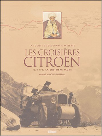 Les croisières Citroën : 1924-1925, la croisière noire Alger-Le Cap-Madagascar, 1931-1932, la croisi