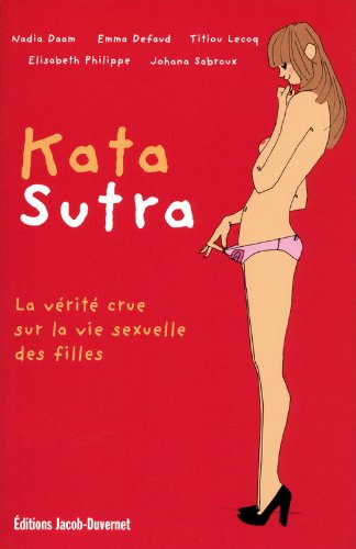 Kata sutra : la vérité crue sur la vie sexuelle des filles