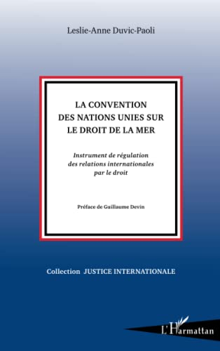 La convention des Nations unies sur le droit de la mer : instrument de régulation des relations inte
