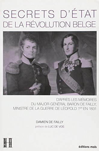 Secrets d'Etat de la révolution belge : d'après les mémoires du major-général baron de Failly, minis