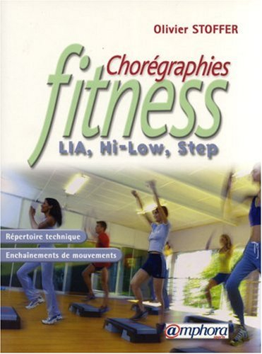 Chorégraphies fitness : LIA, hi-low, step : répertoire technique, enchaînements de mouvements