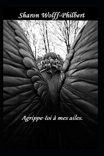 Agrippe-toi à mes ailes.