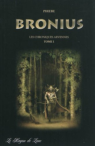 Les chroniques arvennes. Vol. 1. Bronius