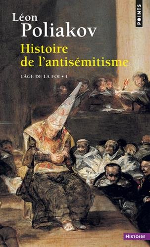 Histoire de l'antisémitisme. Vol. 1. L'âge de la foi