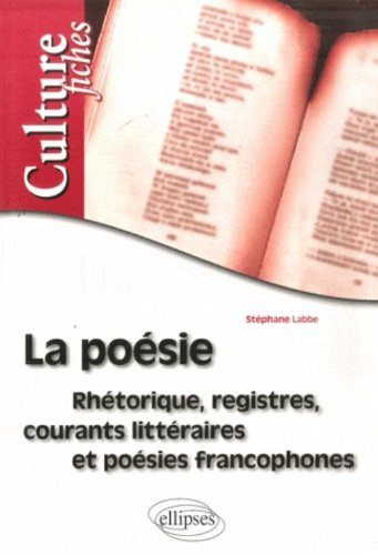 La poésie : rhétorique, registres, courants littéraires et poésies francophones