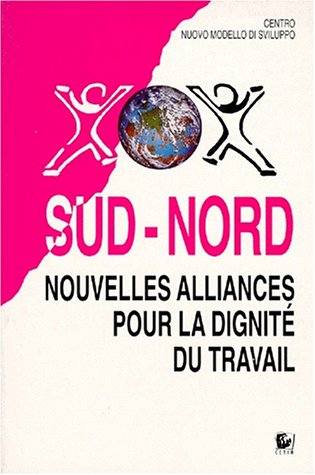 SUD NORD. Nouvelles alliances pour la dignité du travail