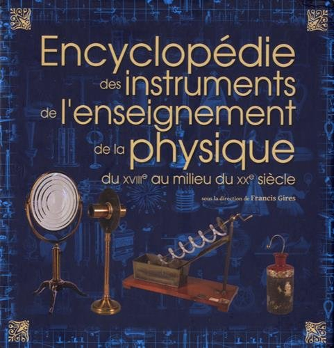 Encyclopédie des instruments de l'enseignement de la physique du XVIIIe au milieu du XXe siècle