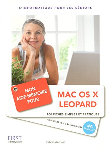 Mon aide-mémoire pour Mac OS X Leopard : 100 fiches simples et pratiques : l'informatique pour les s