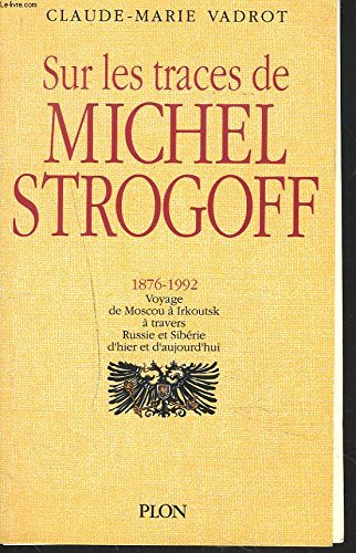 Sur les pas de Michel Strogoff : de Moscou à Irkoutsk, à travers Russie et Sibérie d'hier et d'aujou