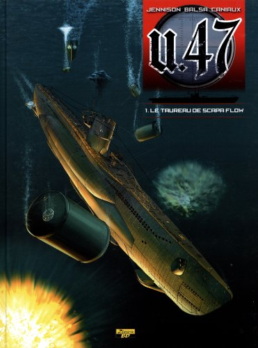 U-47. Vol. 1. Le taureau de Scapa Flow