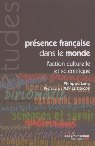 présence française dans le monde - l'action culturelle et scientifique