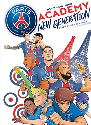 Paris Saint-Germain Academy : new generation. Vol. 1. A l'école des champions