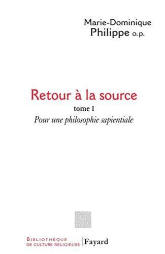 Retour à la source. Vol. 1. Pour une philosophie sapientiale