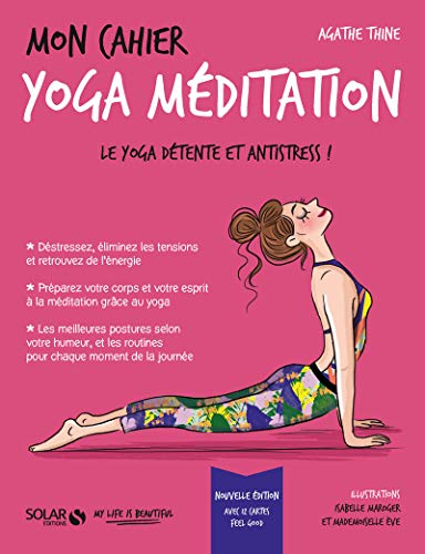Mon cahier yoga méditation : le yoga détente et antistress !