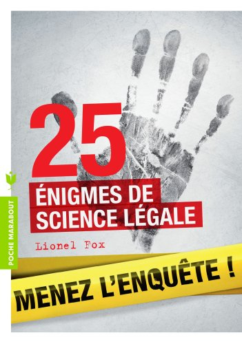 25 énigmes de science légale : menez l'enquête !