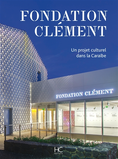 Fondation Clément : un projet culturel dans la Caraïbe