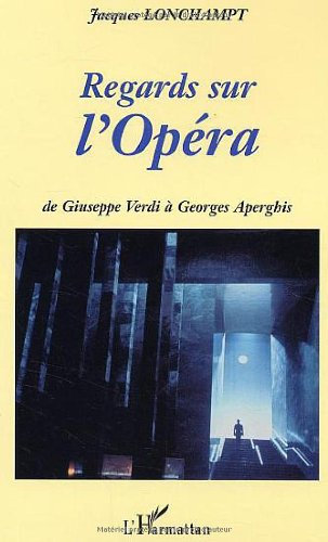 Regards sur l'opéra : de Verdi à Georges Aperghis