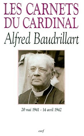 Les carnets du cardinal Baudrillart : 20 mai 1941-14 avril 1942