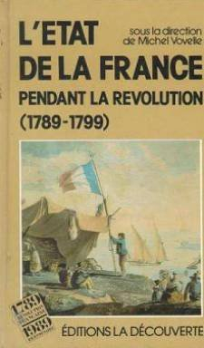 L'Etat de la France pendant la Révolution : 1789-1799