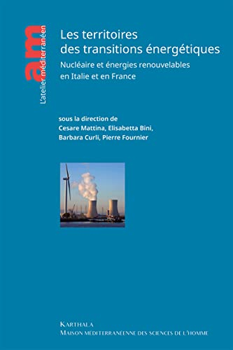 Les territoires des transitions énergétiques : nucléaire et énergies renouvelables en Italie et en F