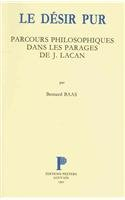 Le Désir pur : parcours philosophiques dans les parages de J. Lacan