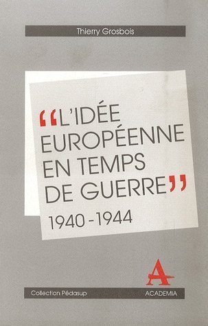 L'idée européenne en temps de guerre dans le Benelux 1940-1945