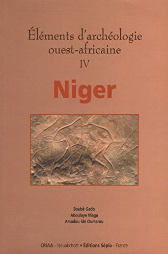 Eléments d'archéologie ouest-africaine. Vol. 4. Niger