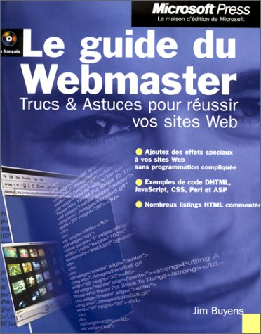 Le guide du Webmaster, trucs et astuces pour réussir vos sites Web