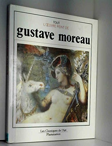 Tout l'oeuvre peint de Gustave Moreau