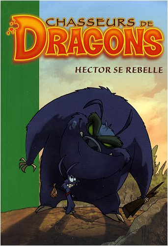 Chasseurs de dragons. Vol. 11. Hector se rebelle