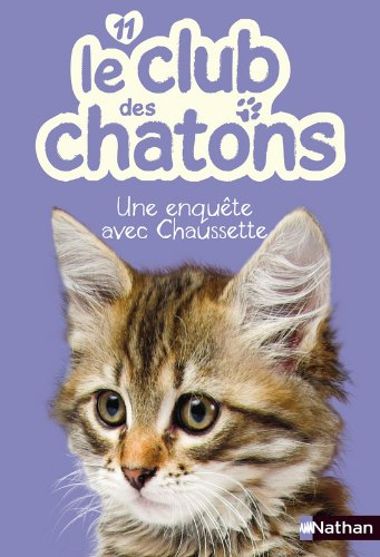 Le club des chatons. Vol. 11. Une enquête avec Chaussette