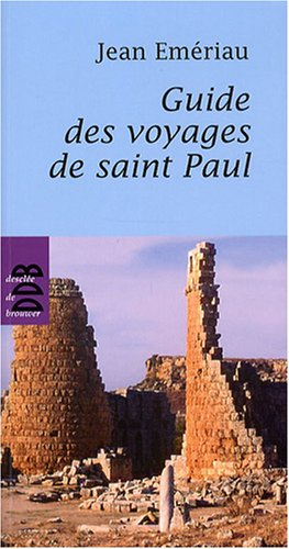 Guide des voyages de saint Paul : cartes, plans, tableaux chronologie et photos