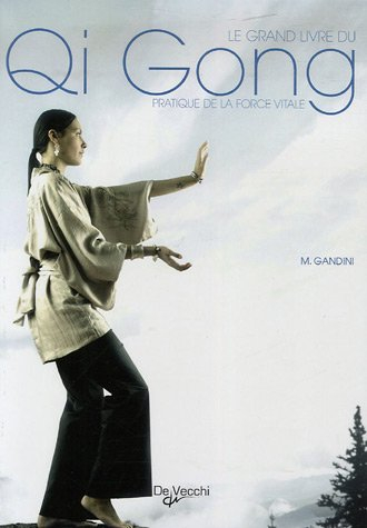 Le grand livre du qi gong : pratique de la force vitale
