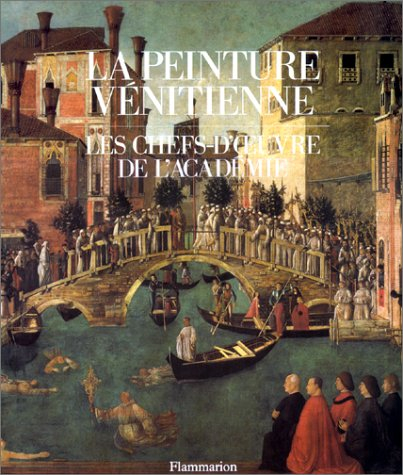 La peinture vénitienne : les chefs-d'oeuvre de l'Académie