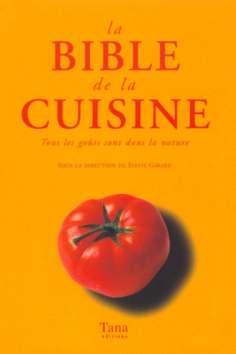 La bible de la cuisine : tous les goûts sont dans la nature